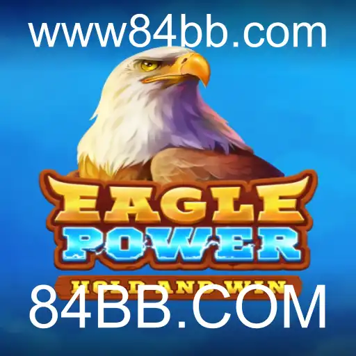 Explorando o Fascinante Mundo de EaglePower e a Plataforma 84BB.COM